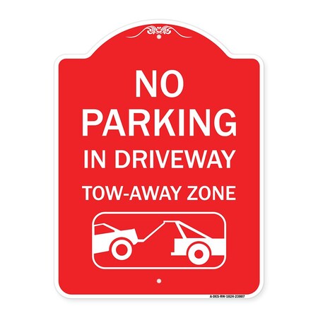 Signmission No Parking-in Driveway Tow Away Zone W/ Graphic, Red & White Aluminum Sign, 18" x 24", RW-1824-23807 A-DES-RW-1824-23807